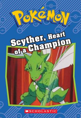 Scyther, Heart of a Champion (Pokmon: Chapter Book)