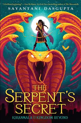 The Serpent's Secret (Kiranmala and the Kingdom Beyond #1): Volume 1