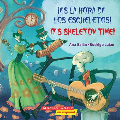 Es La Hora de Los Esqueletos! / It's Skeleton Time! (Scholastic Bilingual)