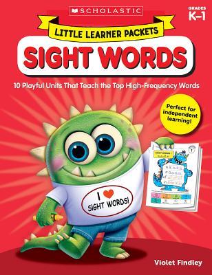 Little Learner Packets: Sight Words: 10 Playful Units That Teach the Top High-Frequency Words