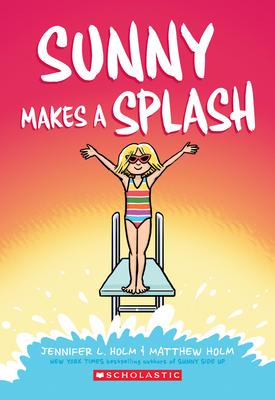 Sunny Makes a Splash: A Graphic Novel (Sunny #4): Volume 4