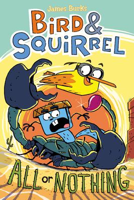 Bird & Squirrel All or Nothing: A Graphic Novel (Bird & Squirrel #6): Volume 6