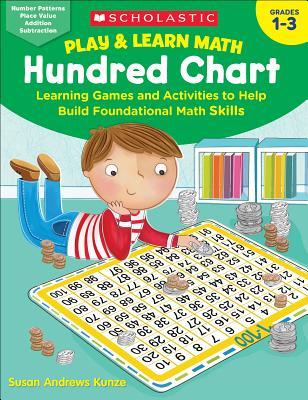 Play & Learn Math: Hundred Chart: Learning Games and Activities to Help Build Foundational Math Skills