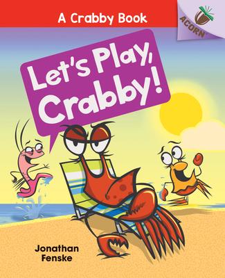 Let's Play, Crabby!: An Acorn Book (a Crabby Book #2): Volume 2 Subscription