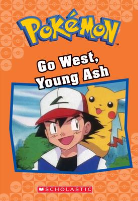 Go West, Young Ash (Pokmon Classic Chapter Book #9): Volume 9
