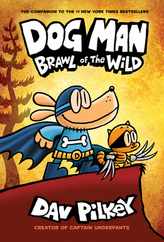 Dog Man: Brawl of the Wild: A Graphic Novel (Dog Man #6): From the Creator of Captain Underpants: Volume 6 Subscription