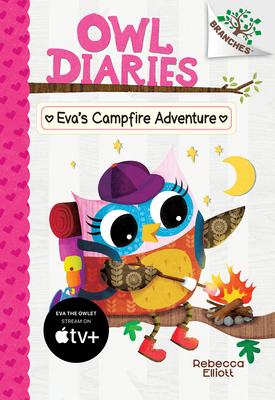 Eva's Campfire Adventure: A Branches Book (Owl Diaries #12): Volume 12