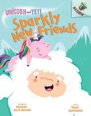 Sparkly New Friends: An Acorn Book (Unicorn and Yeti #1): Volume 1