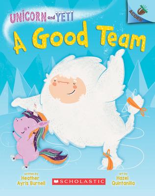 A Good Team: An Acorn Book (Unicorn and Yeti #2): Volume 2