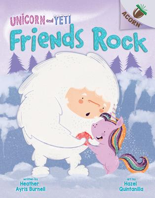 Friends Rock: An Acorn Book (Unicorn and Yeti #3): Volume 3