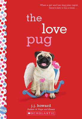 The Love Pug: A Wish Novel: A Wish Novel