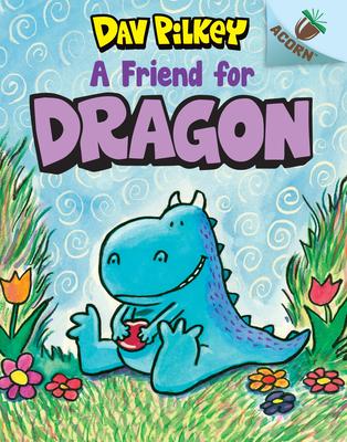 A Friend for Dragon: An Acorn Book (Dragon #1): Volume 1