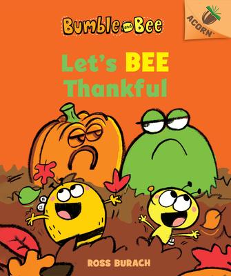 Let's Bee Thankful: An Acorn Book (Bumble and Bee #3): Volume 3