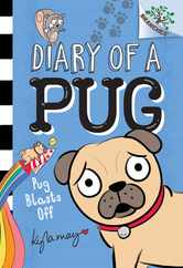 Pug Blasts Off: A Branches Book (Diary of a Pug #1): Volume 1 Subscription