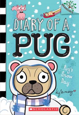 Pug's Snow Day: A Branches Book (Diary of a Pug #2): Volume 2