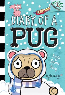 Pug's Snow Day: A Branches Book (Diary of a Pug #2): A Branches Book Volume 2