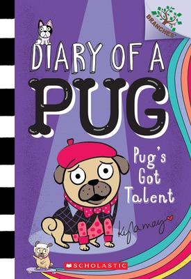 Pug's Got Talent: A Branches Book (Diary of a Pug #4): A Branches Book Volume 4