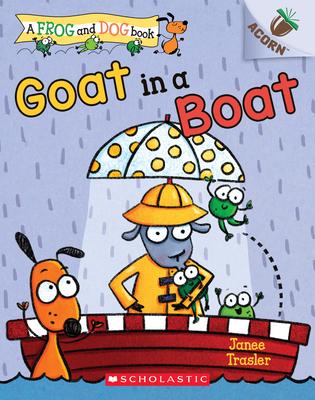 Goat in a Boat: An Acorn Book (a Frog and Dog Book #2): An Acorn Book Volume 2