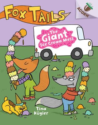 The Giant Ice Cream Mess: An Acorn Book (Fox Tails #3): Volume 3