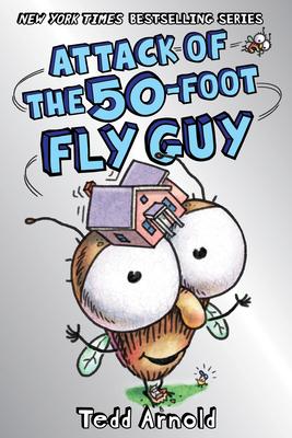 Attack of the 50-Foot Fly Guy! (Fly Guy #19): Volume 19