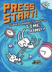 Super Rabbit Boy's Time Jump!: A Branches Book (Press Start! #9): Volume 8 Subscription