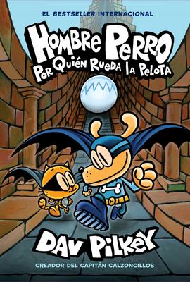 Hombre Perro: Por Quin Rueda La Pelota (Dog Man: For Whom the Ball Rolls ): Volume 7