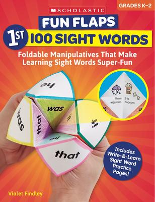 Fun Flaps: 1st 100 Sight Words: Reproducible Manipulatives That Make Learning Sight Words Super-Fun