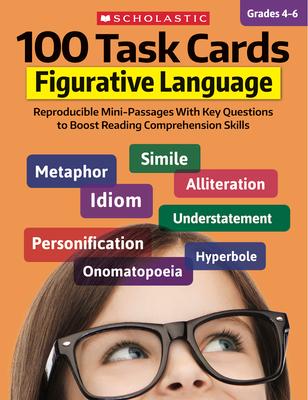 100 Task Cards: Figurative Language: Reproducible Mini-Passages with Key Questions to Boost Reading Comprehension Skills