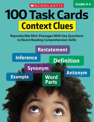 100 Task Cards: Context Clues: Reproducible Mini-Passages with Key Questions to Boost Reading Comprehension Skills