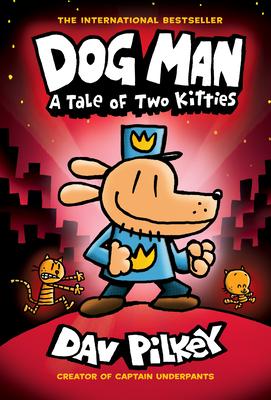 Dog Man: A Tale of Two Kitties: A Graphic Novel (Dog Man #3): From the Creator of Captain Underpants: Volume 3