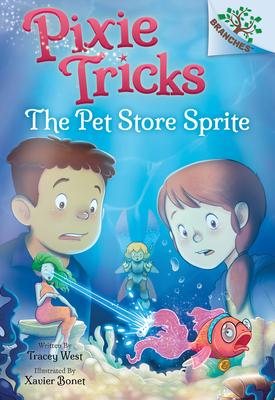 The Pet Store Sprite: A Branches Book (Pixie Tricks #3): Volume 3