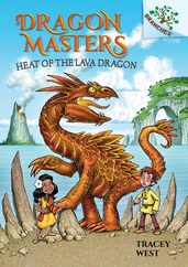Heat of the Lava Dragon: A Branches Book (Dragon Masters #18): Volume 18 Subscription