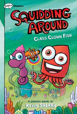 Class Clown Fish: A Graphix Chapters Book (Squidding Around #2)