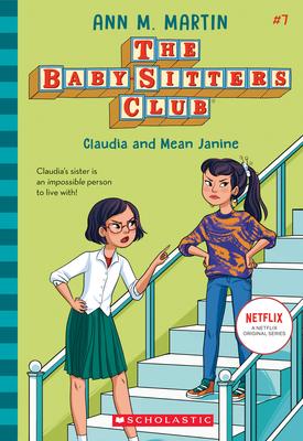 Claudia and Mean Janine (the Baby-Sitters Club #7): Volume 7