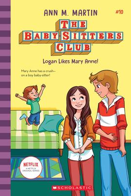 Logan Likes Mary Anne! (the Baby-Sitters Club #10): Volume 10