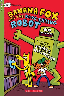 Banana Fox and the Book-Eating Robot: A Graphix Chapters Book (Banana Fox #2): Volume 2