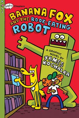 Banana Fox and the Book-Eating Robot: A Graphix Chapters Book (Banana Fox #2): Volume 2