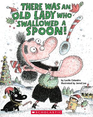 There Was an Old Lady Who Swallowed a Spoon! - A Holiday Picture Book