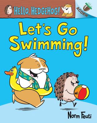 Let's Go Swimming!: An Acorn Book (Hello, Hedgehog! #4): Volume 4