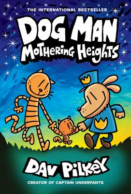 Dog Man: Mothering Heights: A Graphic Novel (Dog Man #10): From the Creator of Captain Underpants: Volume 10