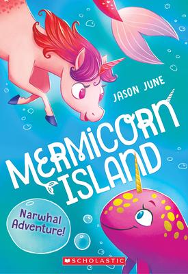 Narwhal Adventure! (Mermicorn Island #2): Volume 2