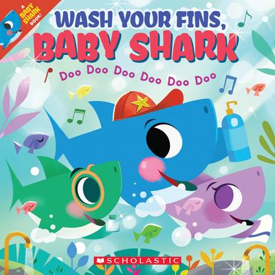 Wash Your Fins, Baby Shark (a Baby Shark Book)