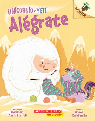 Unicornio Y Yeti 4: Algrate: Un Libro de la Serie Acorn (Cheer Up): Volume 4