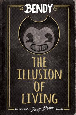 The Illusion of Living: An Afk Book (Bendy)