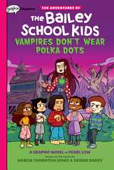 Vampires Don't Wear Polka Dots: A Graphix Chapters Book (the Adventures of the Bailey School Kids #1): Volume 1 Subscription