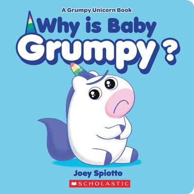 Why Is Baby Grumpy? (a Grumpy Unicorn Board Book)