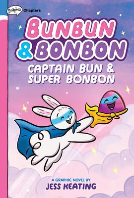 Captain Bun & Super Bonbon: A Graphix Chapters Book (Bunbun & Bonbon #3): Volume 3