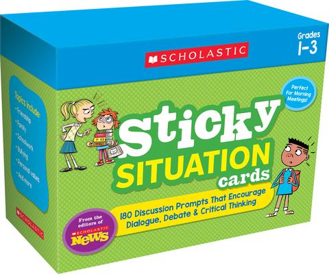 Scholastic News Sticky Situation Cards: Grades 1-3: 180 Discussion Prompts That Encourage Dialogue, Debate & Critical Thinking