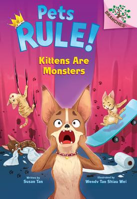 Kittens Are Monsters!: A Branches Book (Pets Rule! #3)