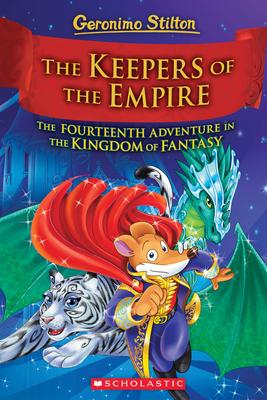 The Keepers of the Empire (Geronimo Stilton and the Kingdom of Fantasy #14): Volume 14